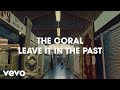 The Coral - Leave It In The Past (Official)
