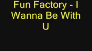 Fun Factory - I Wanna Be With You.wmv