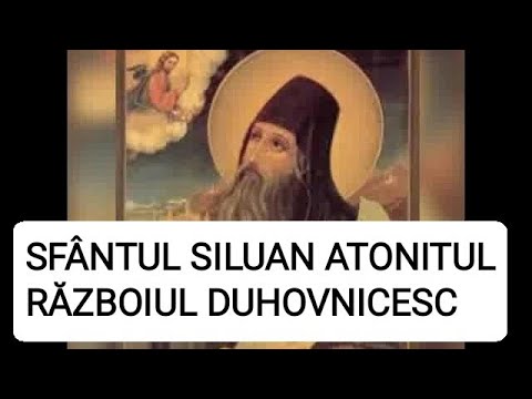 RĂZBOIUL DUHOVNICESC - SFÂNTUL SILUAN ATONITUL (1)