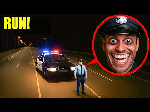 If you see a POLICEMAN SMILING, run!
