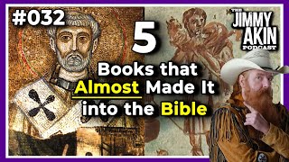 5 Books that ALMOST Made It into the Bible | The Jimmy Akin Podcast