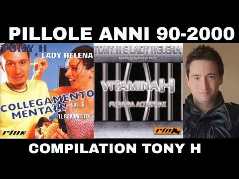 PILLOLE ANNI 90-2000 (COMPILATION): Le compilation di Tony H (Collegamento Mentale, Vitamina H)