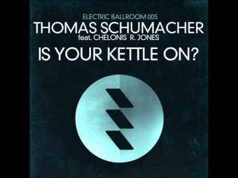 Thomas Schumacher - Is Your Kettle On Ft Chelonis R Jones (Kris Menace Remix)