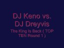 DJ Keno vs. DJ Dreyvis - The King Is Back (TOP TEN Round 1)