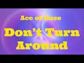 Ace of Base - Don't Turn Around  (Song With Lyrics)