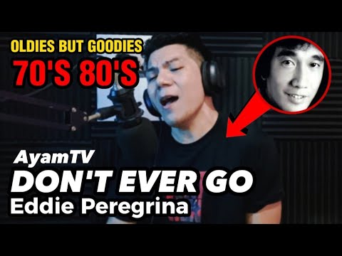 Don't Ever Go - Eddie Peregrina by Ayamtv | Oldies But Goodies