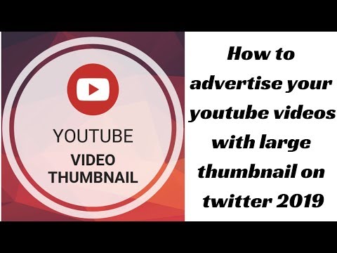 How to advertise your youtube videos with large thumbnail on twitter 2019