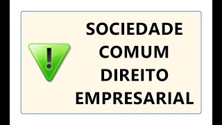 SOCIEDADE COMUM  DIREITO EMPRESARIAL  TIPOS DE SOCIEDADES CÓDIGO CIVIL ESQUEMA COMPLETO MAPA MENTAL