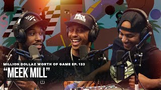 MEEK MILL: MILLION DOLLAZ WORTH OF GAME EPISODE 133