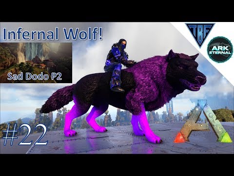 Infernal Wolf! (Sad Dodo Story #2) E22 Ark Eternal - Center Map and Ark Eternal - Modded Ark