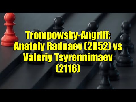 Trompowsky-Angriff: Anatoly Radnaev (2052) vs Valeriy Tsyrennimaev (2116)