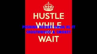 Pushing Weight (Remix) G Man HL Ft. SouthWood  &amp; Smokey