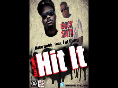 Mike Dubb - Hit It feat Fat Pimp