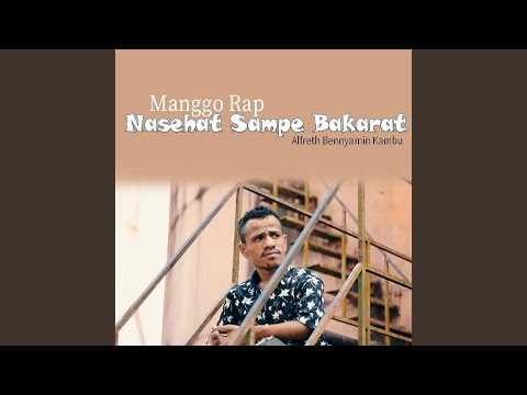 Nasehat Sampe Bakarat (Manggo Rap)
