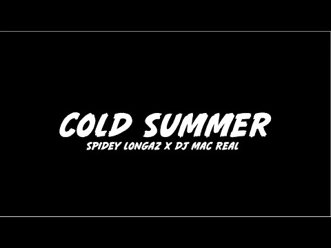 Dj Mac Real x Spidey Longaz - Cold Summer
