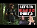 Let's Play The Last of Us Part 2 - ELLIE'S OUT FOR REVENGE - The Last of Us Part 2 Gameplay