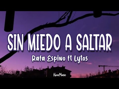 Rafa Espino - Sin Miedo a Saltar 😃 ft Lytos // [Letra]