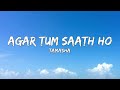 Agar Tum Saath Ho (Lyrics) - Tamasha | Ranbir Kapoor, Deepika Padukone | T-Series