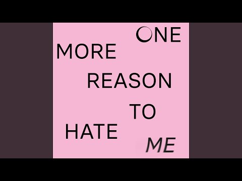 Video thumbnail for One More Reason to Hate Me