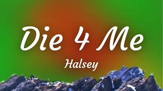 [Lyrics] Die 4 Me - Halsey