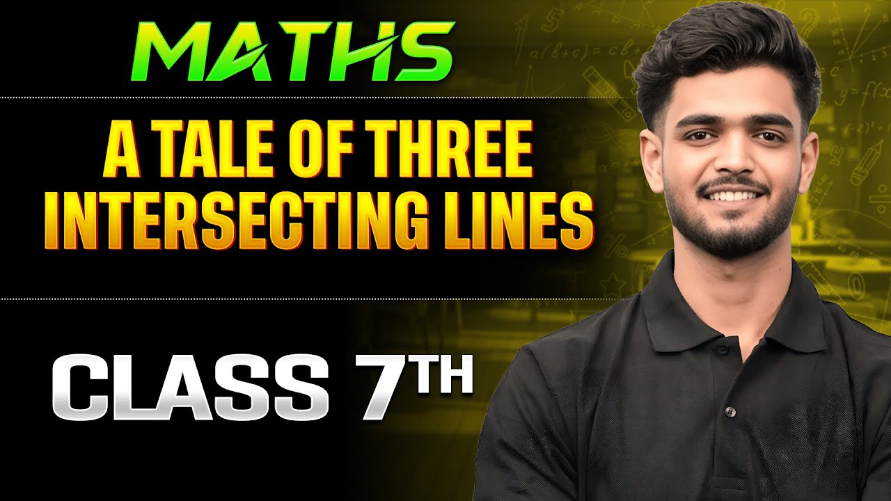 A Tale Of Three Intersecting Lines Class 7  Chapter 7 Maths || One Shot