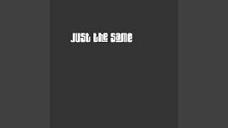Just the Same Music Video