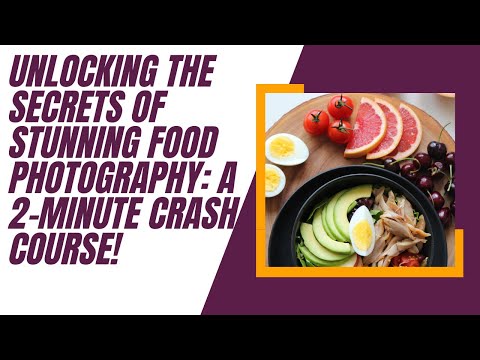 Unlocking the Secrets of Stunning Food Photography: A 2-Minute Crash Course!