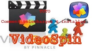 [TUTO] Comment télécharger et installer Pinnacle VideoSpin (3# Partie 1)