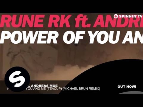 Rune RK ft. Andreas Moe - Power Of You And Me (Teacup) (Michael Brun Remix)