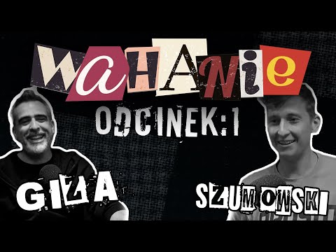 Wahanie podcast Szumowskiego i Gizy odc. 1