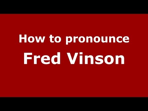 How to pronounce Fred Vinson (American English/US)  - PronounceNames.com