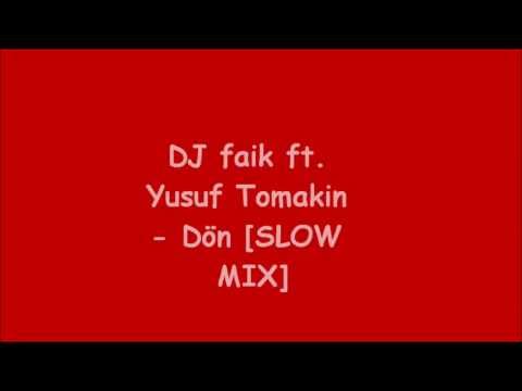 DJ faik ft. Yusuf Tomakin - Dön [SLOW MIX] 2013