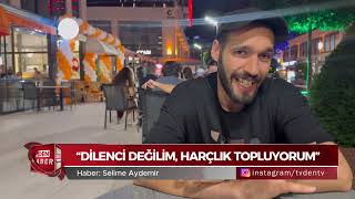Ankara'nın modern dilencisi: “Dilenci değilim, harçlık topluyorum”