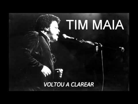 VOLTOU A CLAREAR   TIM MAIA