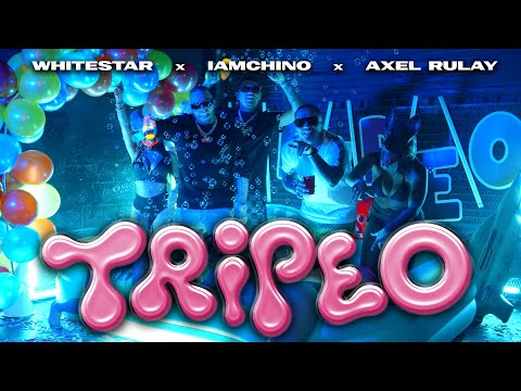 White Star, IamChino, Axel Rulay - Tripeo (Video Oficial)
