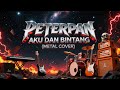 PETERPAN AKU DAN BINTANG METAL COVER Audio