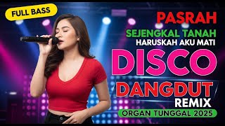 Download lagu DISCO DANGDUT NOSTALGIA VIRAL 2025 - REMIX ORGAN TUNGGAL ELECTONE | PASRAH SEJENGKAL TANAH mp3