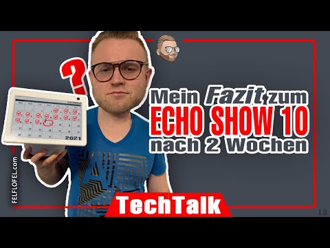 ECHO SHOW 10 (2021): FAZIT NACH 2 WOCHEN!! | "FELFLOFEL.com"