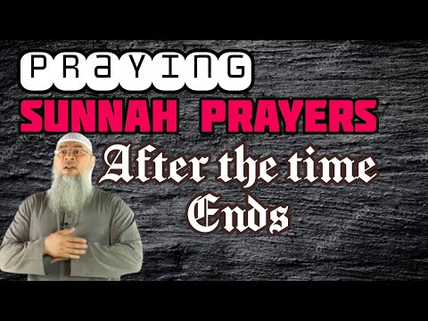 Can I make up sunnah prayers of fard salah even if their time has ended? - Assim al hakeem