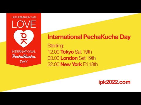 International PechaKucha Day 2022 - Hours 1-6