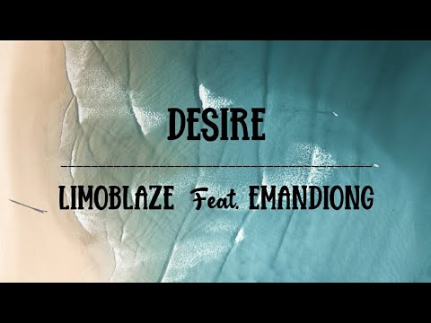 DESIRE [LYRIC VIDEO] - Limoblaze featuring Emandiong