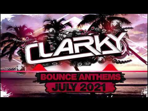 Clarky - July 2021 Bounce Anthems