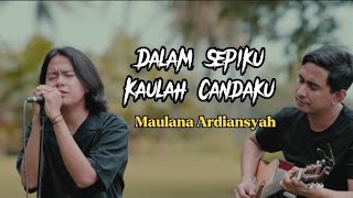 Download lagu Dalam Sepiku Kaulah Candaku [ Maulana Ardiansyah ) Lirik mp3