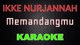 Download lagu Ikke Nurjannah - Memandangmu [Karaoke] | LMusical mp3