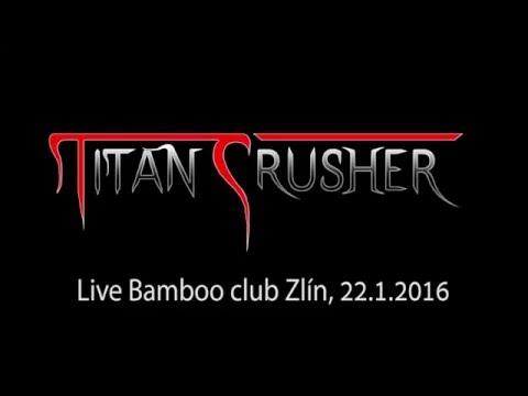 Titan Crusher - Titan Crusher live Bamboo 22.1.2016