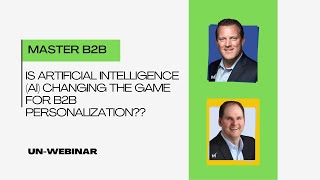 Is Artificial Intelligence (AI) Changing The Game For B2B Personalization?