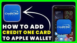 How to Add Credit One Card to Apple Wallet