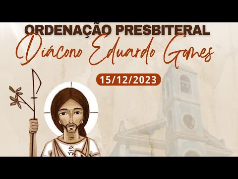 Ordenação Presbiteral do Diácono Eduardo Gomes | Aquidabã -SE
