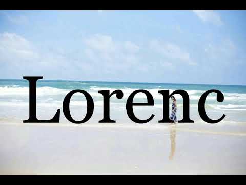 How To Pronounce Lorenc🌈🌈🌈🌈🌈🌈Pronunciation Of Lorenc