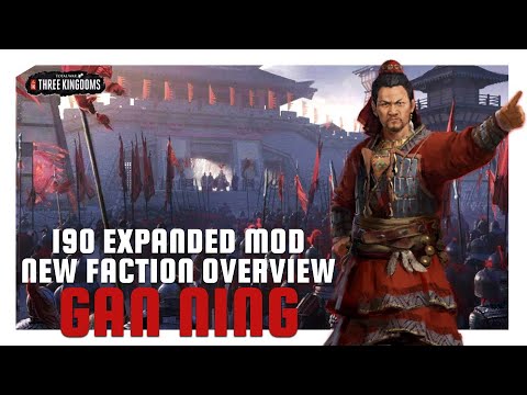 Gan Ning | 190 Expanded Mod New Faction Overview